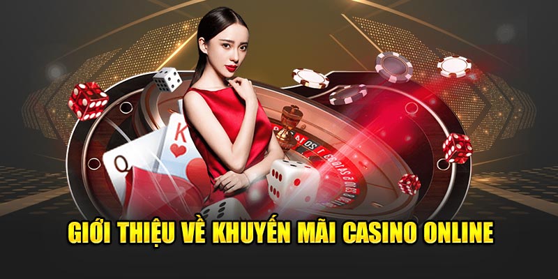 Giới thiệu khuyến mãi casino online