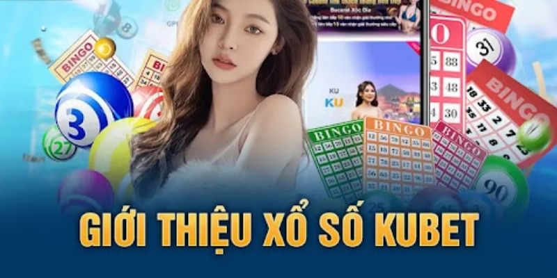 Sơ lược về xổ số Kubet