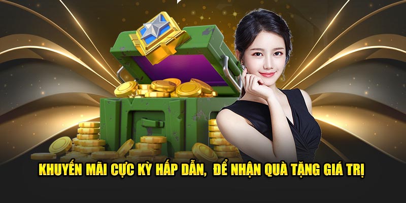 Khuyến mãi cực kỳ hấp dẫn,  để nhận quà tặng giá trị